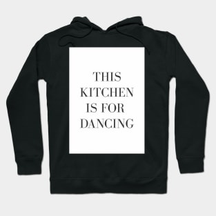 This Kitchen is for Dancing Wall Art Hoodie